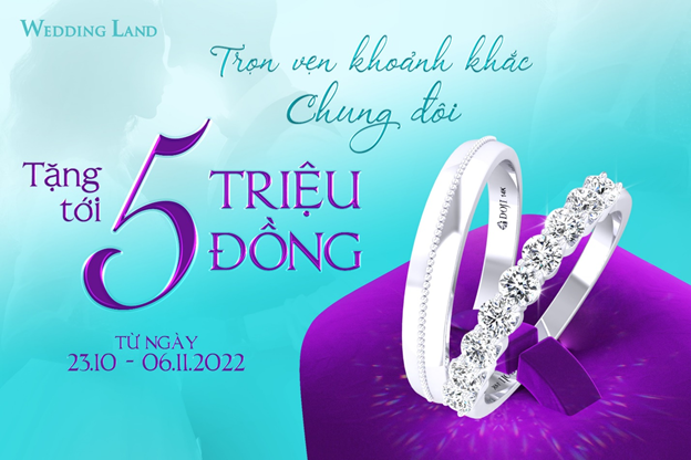 Trọn vẹn khoảnh khắc chung đôi, Wedding Land ưu đãi tới 5 triệu đồng khi mua Trang sức cưới